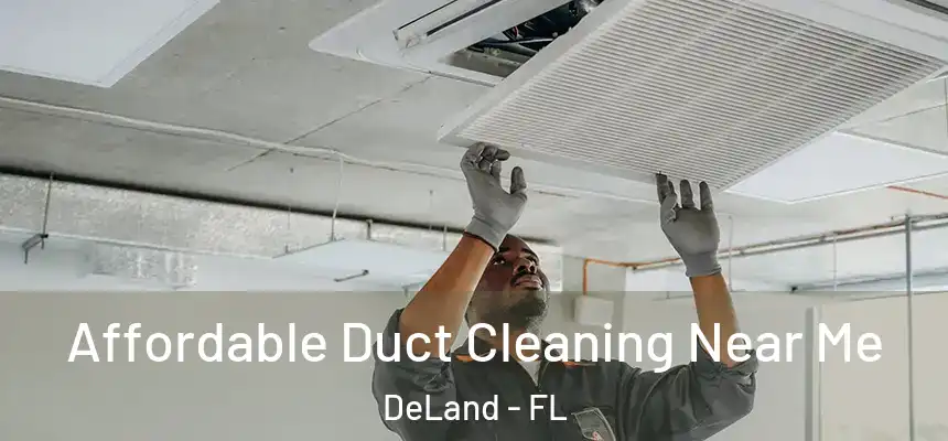Affordable Duct Cleaning Near Me DeLand - FL