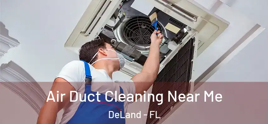 Air Duct Cleaning Near Me DeLand - FL