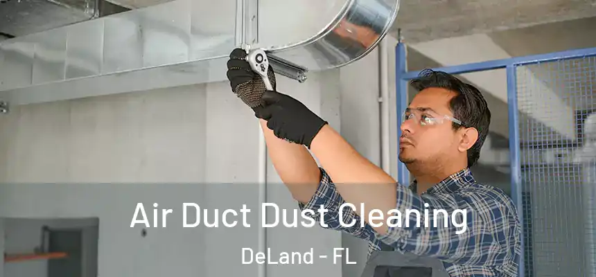 Air Duct Dust Cleaning DeLand - FL