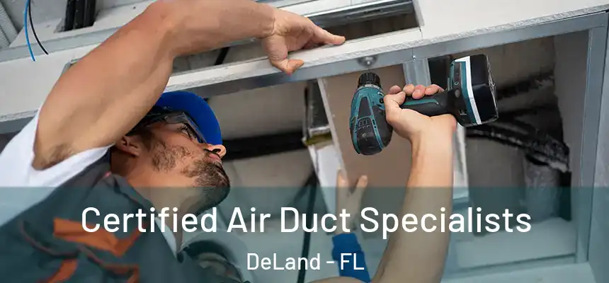 Certified Air Duct Specialists DeLand - FL