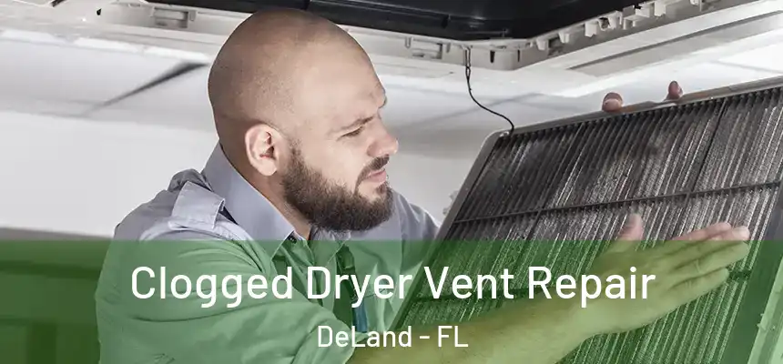 Clogged Dryer Vent Repair DeLand - FL