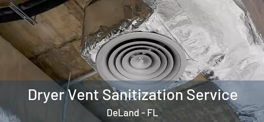 Dryer Vent Sanitization Service DeLand - FL