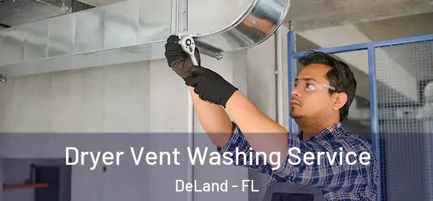 Dryer Vent Washing Service DeLand - FL