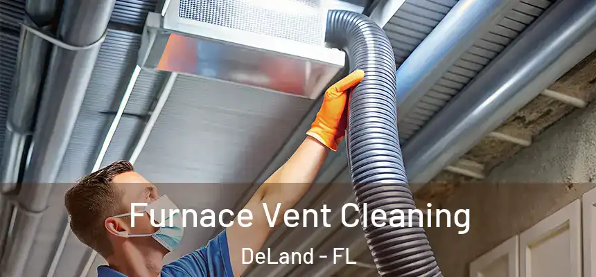 Furnace Vent Cleaning DeLand - FL