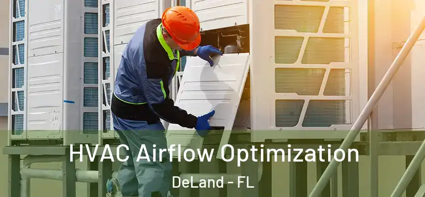 HVAC Airflow Optimization DeLand - FL