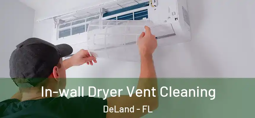In-wall Dryer Vent Cleaning DeLand - FL