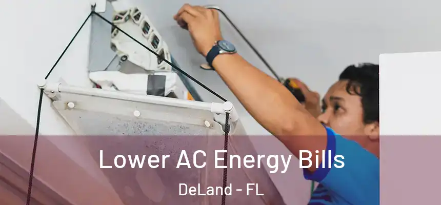 Lower AC Energy Bills DeLand - FL
