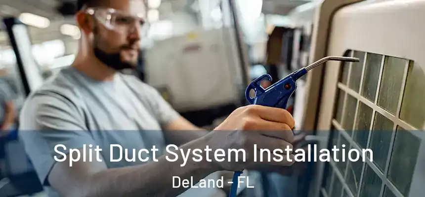 Split Duct System Installation DeLand - FL