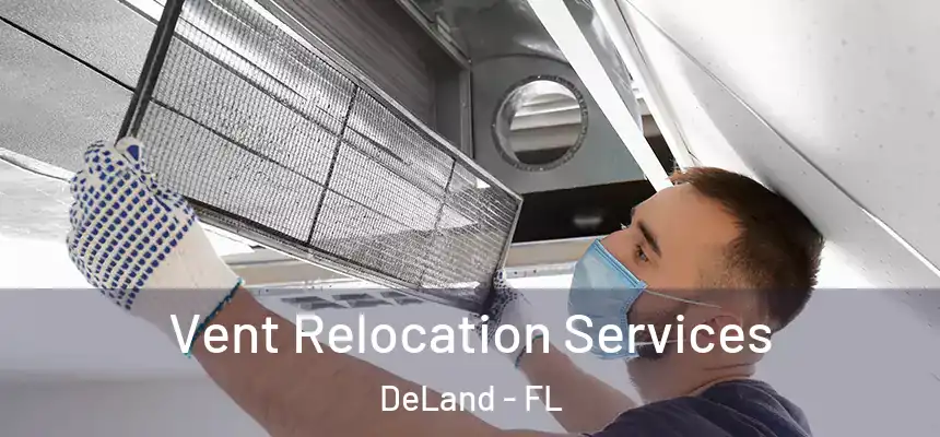 Vent Relocation Services DeLand - FL